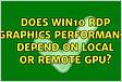 Does Win10 RDP graphics performance depend on local or